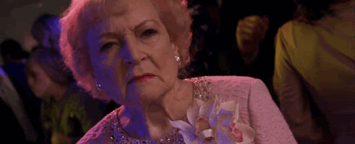 [Image: betty-white-angry.gif]